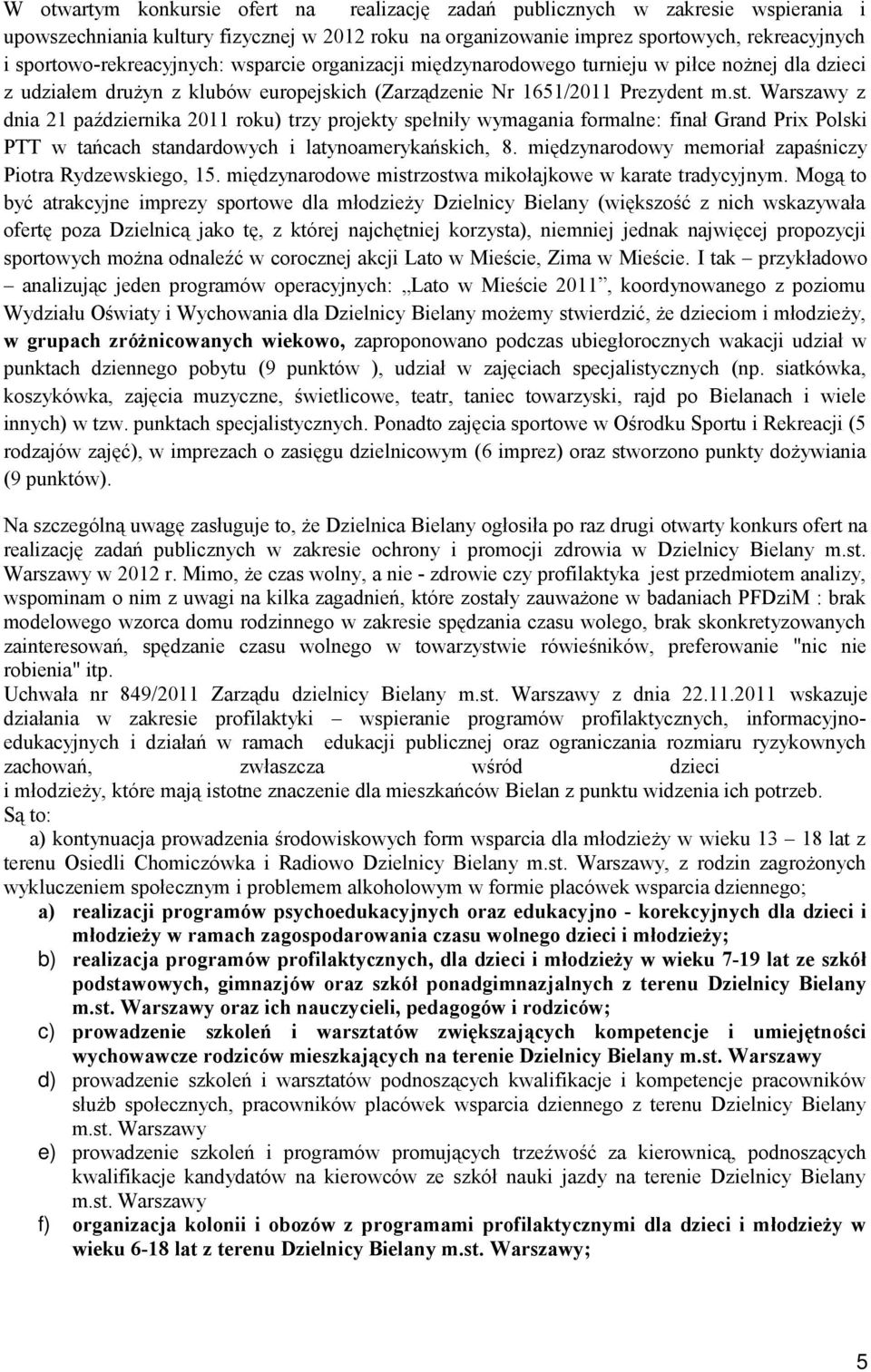 Warszawy z dnia 21 października 2011 rku) trzy prjekty spełniły wymagania frmalne: finał Grand Prix Plski PTT w tańcach standardwych i latynamerykańskich, 8.