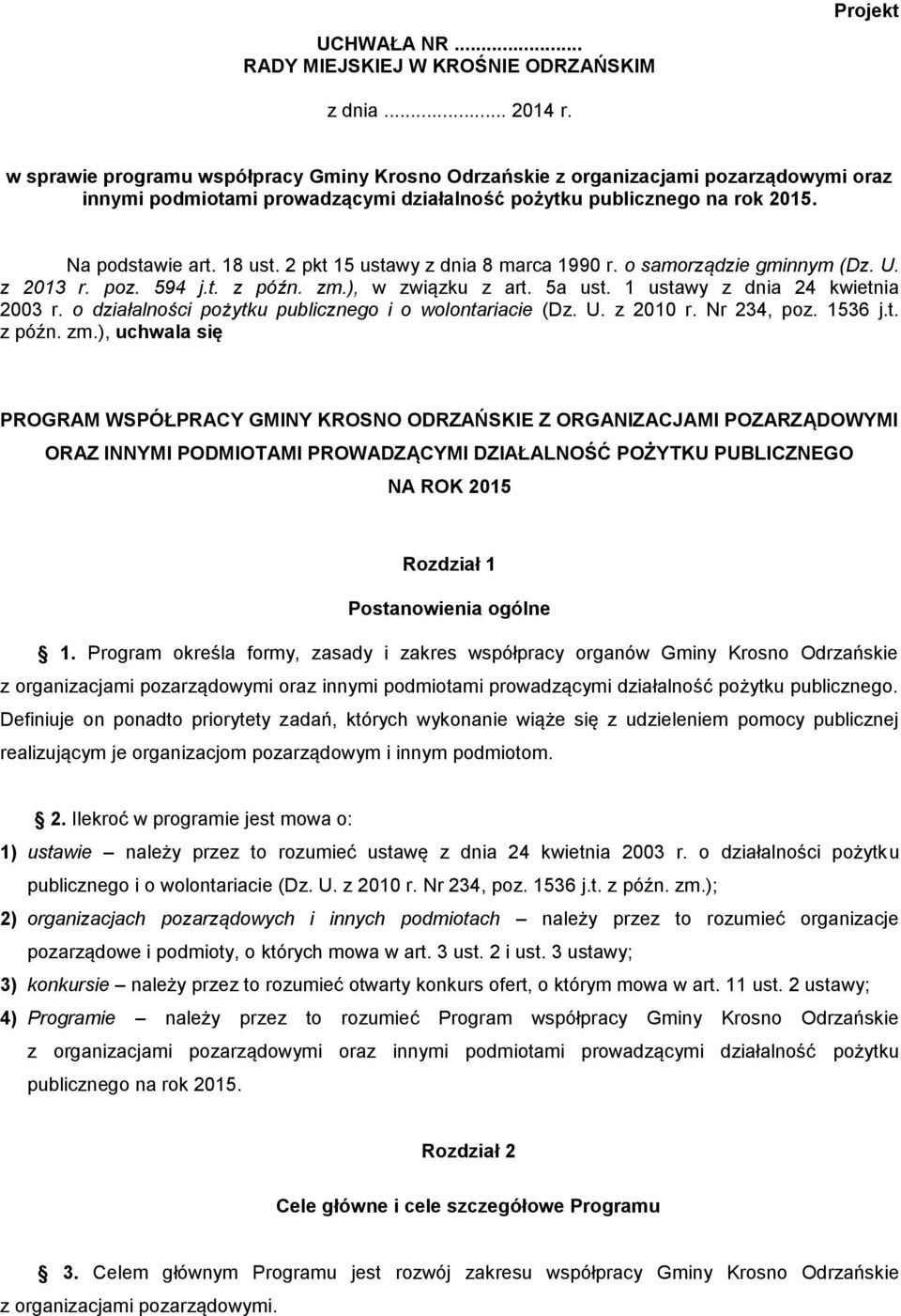 2 pkt 15 ustawy z dnia 8 marca 1990 r. o samorządzie gminnym (Dz. U. z 2013 r. poz. 594 j.t. z późn. zm.), w związku z art. 5a ust. 1 ustawy z dnia 24 kwietnia 2003 r.