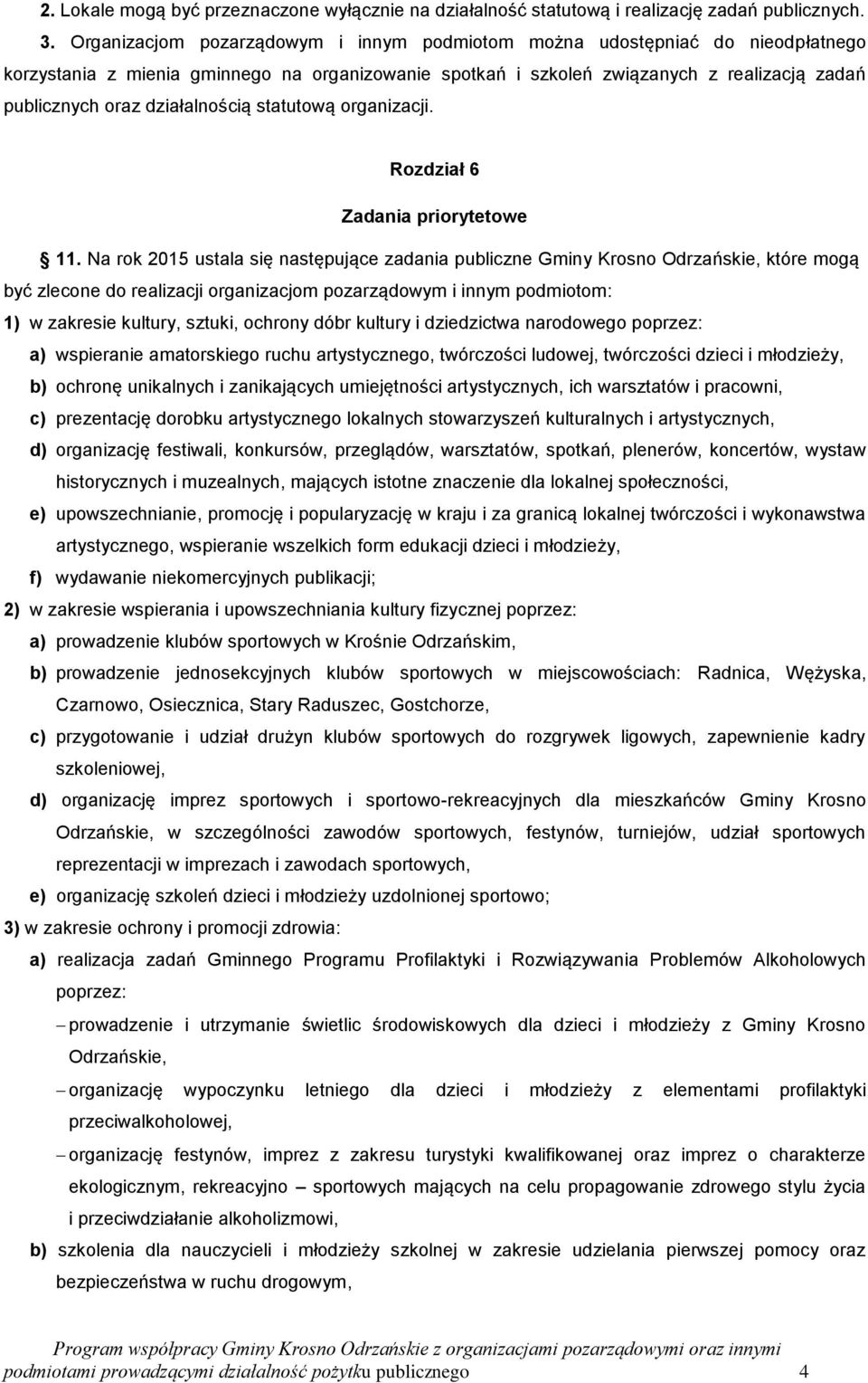 działalnością statutową organizacji. Rozdział 6 Zadania priorytetowe 11.