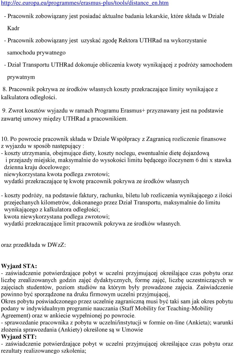 Dział Transportu UTHRad dokonuje obliczenia kwoty wynikającej z podróży samochodem prywatnym 8. Pracownik pokrywa ze środków własnych koszty przekraczające limity wynikające z kalkulatora odległości.