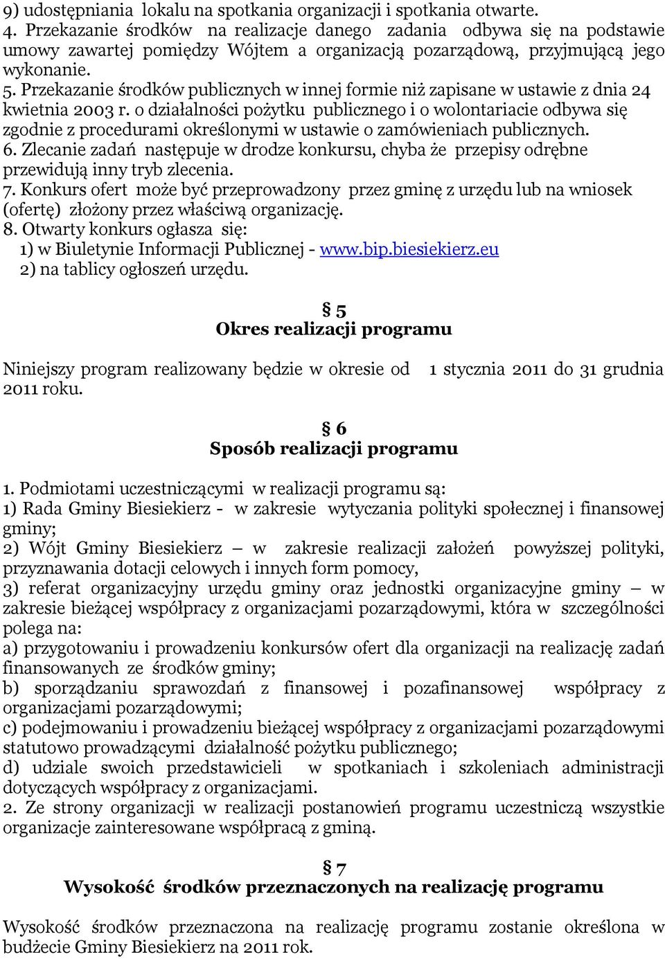 Przekazanie środków publicznych w innej formie niż zapisane w ustawie z dnia 24 kwietnia 2003 r.