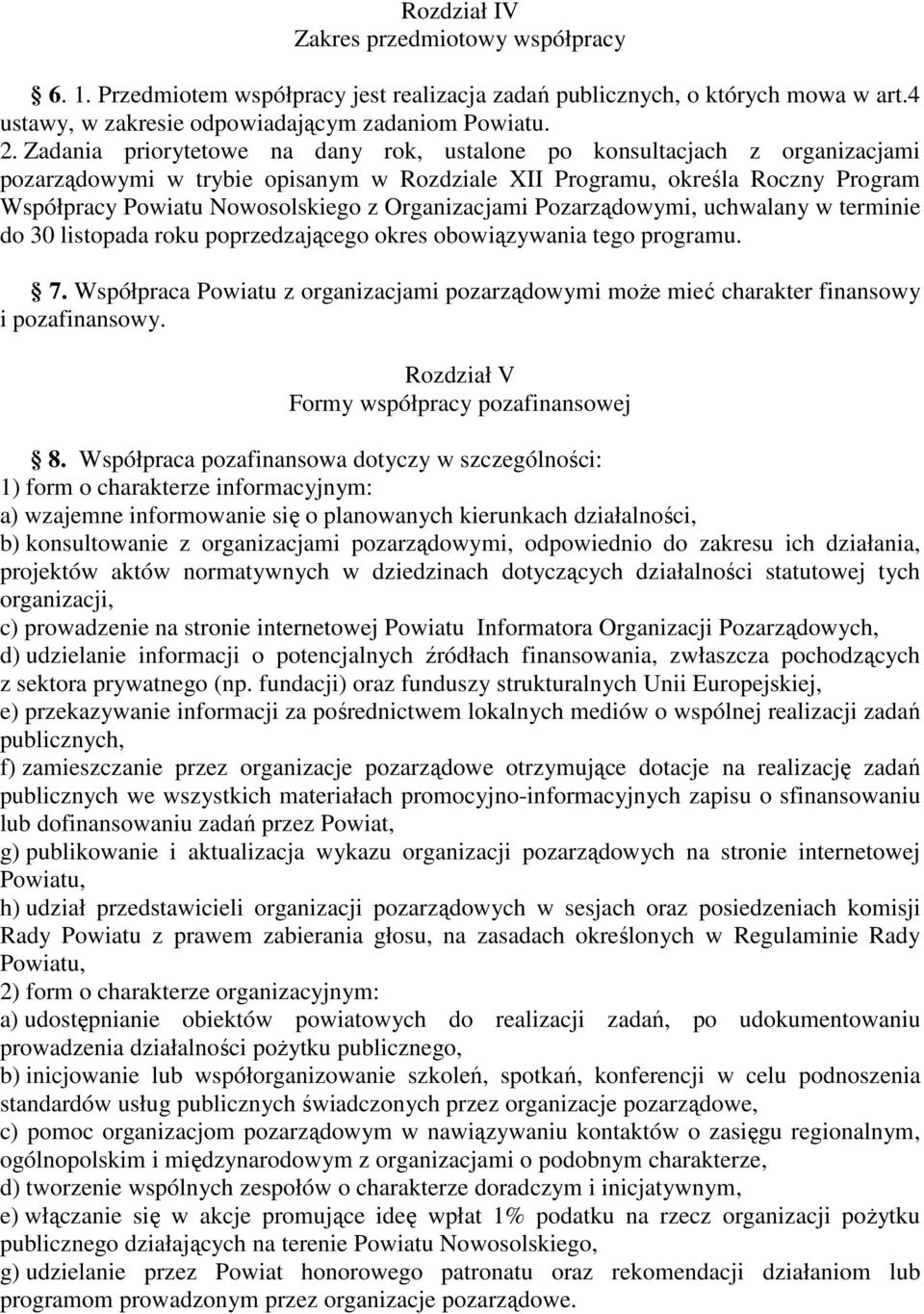 Organizacjami Pozarządowymi, uchwalany w terminie do 30 listopada roku poprzedzającego okres obowiązywania tego programu. 7.