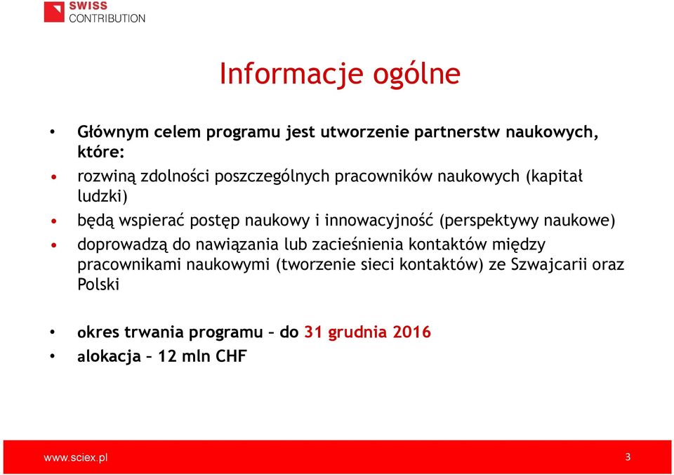 (perspektywy naukowe) doprowadzą do nawiązania lub zacieśnienia kontaktów między pracownikami naukowymi