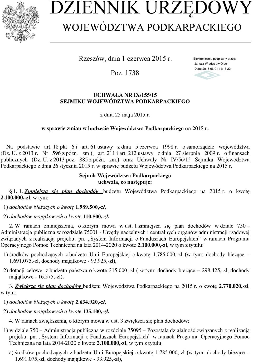 211 i art. 212 ustawy z dnia 27 sierpnia 2009 r. o finansach publicznych (Dz. U. z 2013 poz. 885 z późn. zm.) oraz Uchwały Nr IV/56/15 Sejmiku Województwa Podkarpackiego z dnia 26 stycznia 2015 r.