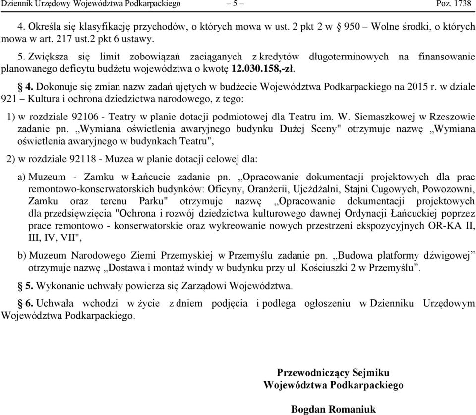 w dziale 921 Kultura i ochrona dziedzictwa narodowego, z tego: 1) w rozdziale 92106 - Teatry w planie dotacji podmiotowej dla Teatru im. W. Siemaszkowej w Rzeszowie zadanie pn.