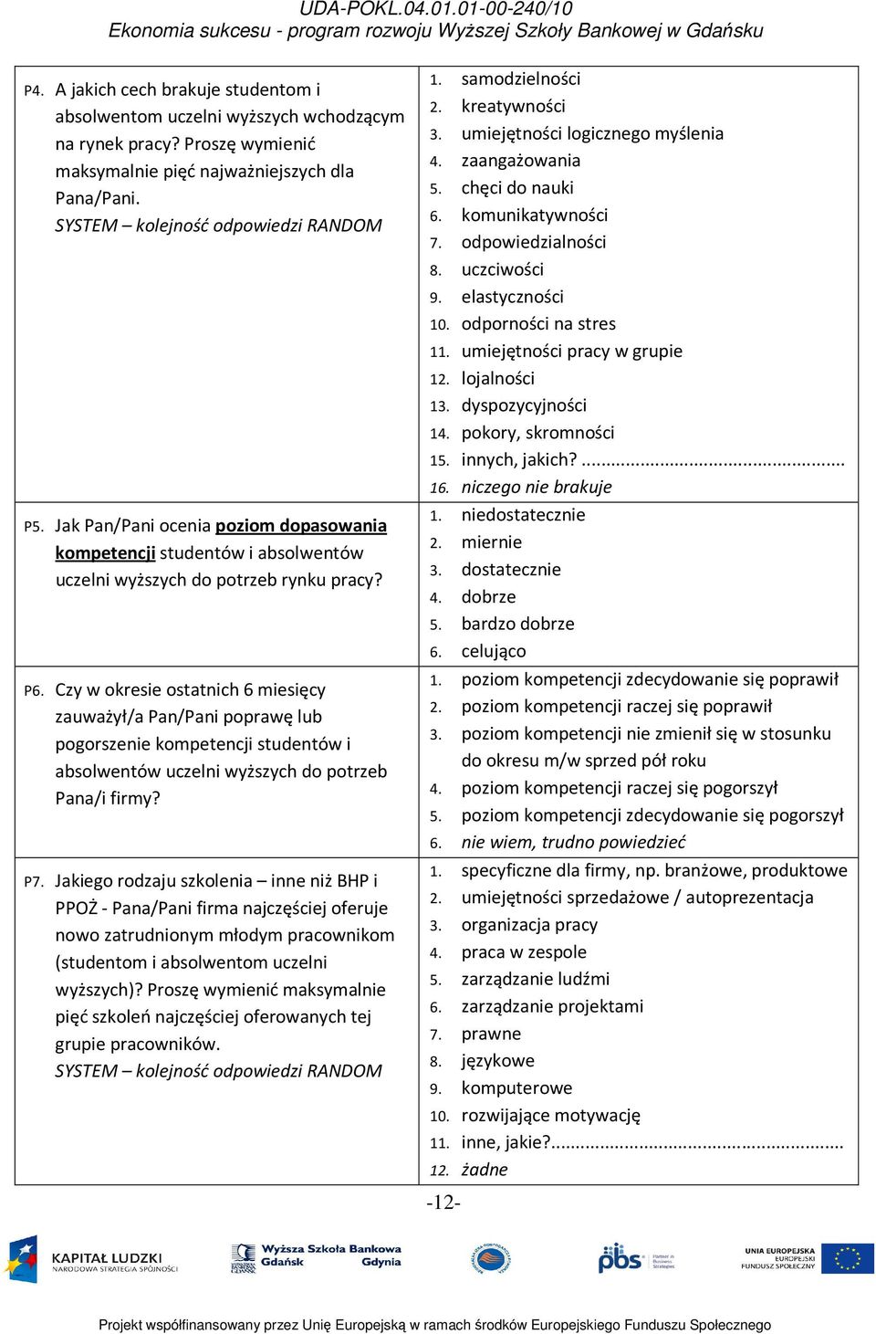 Czy w okresie ostatnich 6 miesięcy zauważył/a Pan/Pani poprawę lub pogorszenie kompetencji studentów i absolwentów uczelni wyższych do potrzeb Pana/i firmy? P7.
