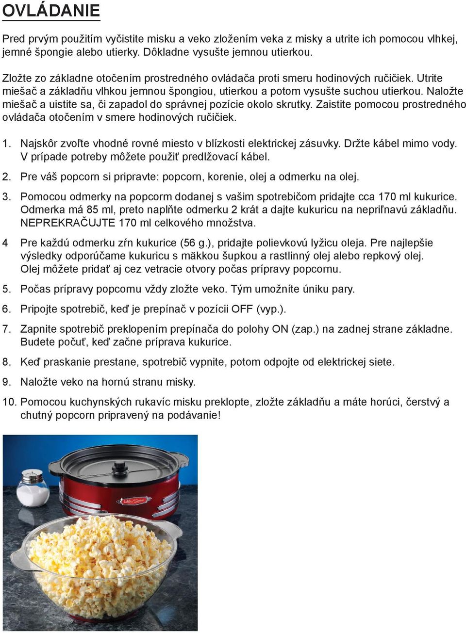Naložte miešač a uistite sa, či zapadol do správnej pozície okolo skrutky. Zaistite pomocou prostredného ovládača otočením v smere hodinových ručičiek. 1.