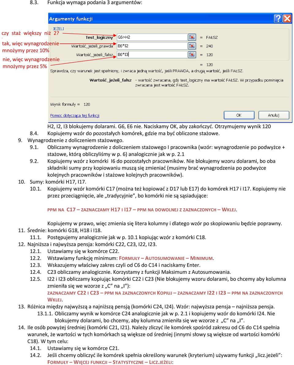 6) analogicznie jak w p. 2.1 9.2. Kopiujemy wzór z komórki I6 do pozostałych pracowników.