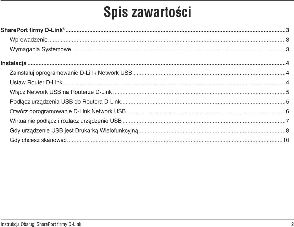 ..4 Włącz Network USB na Routerze D-Link...5 Podłącz urządzenia USB do Routera D-Link.