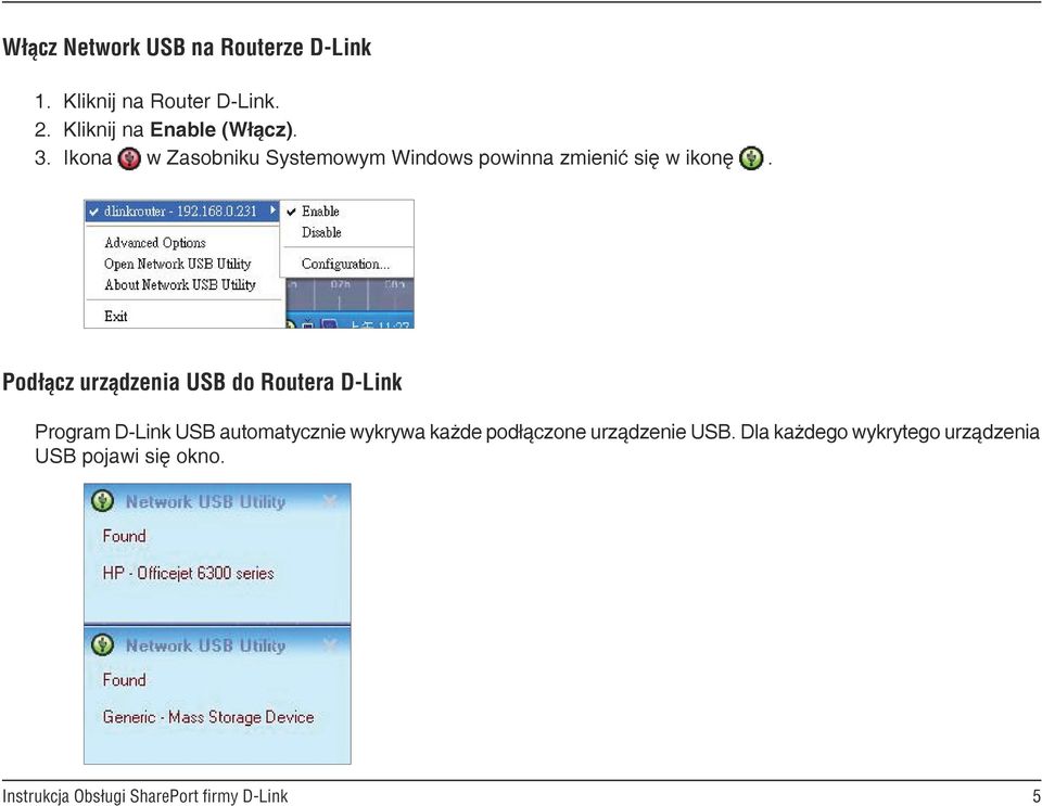 Ikona w Zasobniku Systemowym Windows powinna zmienić się w ikonę.