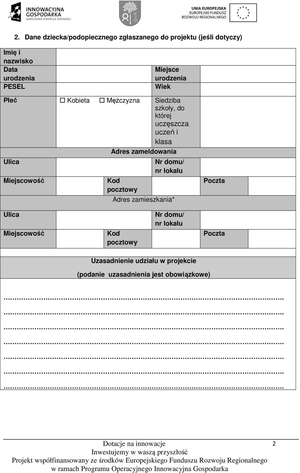 uczęszcza uczeń i klasa Adres zameldowania Nr domu/ nr lokalu Adres zamieszkania*