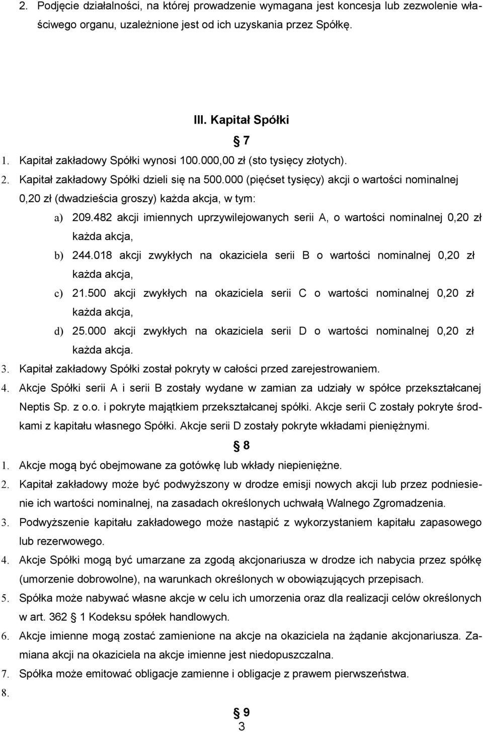 000 (pięćset tysięcy) akcji o wartości nominalnej 7 0,20 zł (dwadzieścia groszy) każda akcja, w tym: a) 209.