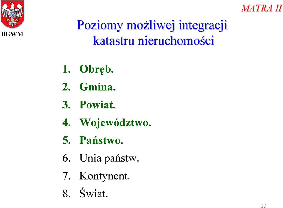 Gmina. 3. Powiat. 4. Województwo. 5.