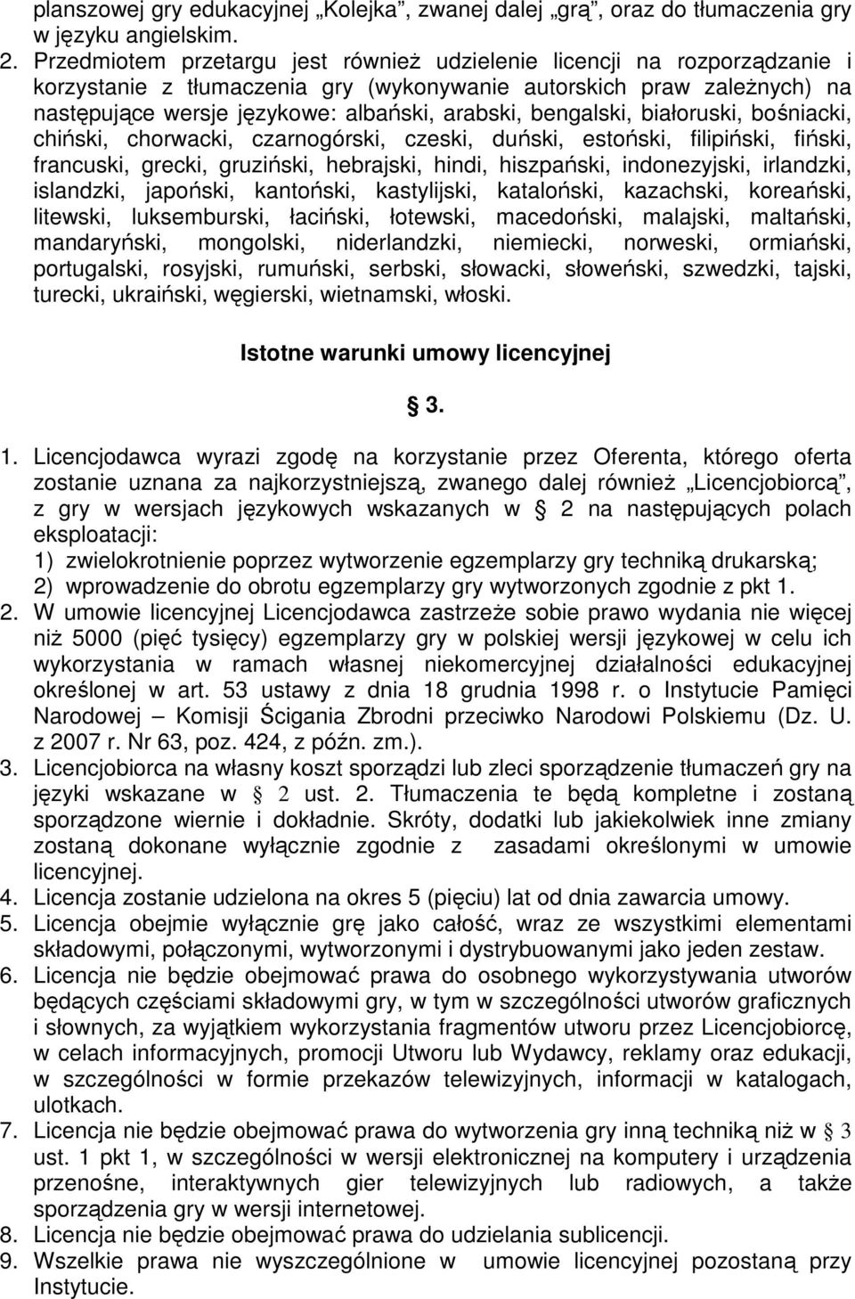 bengalski, białoruski, bośniacki, chiński, chorwacki, czarnogórski, czeski, duński, estoński, filipiński, fiński, francuski, grecki, gruziński, hebrajski, hindi, hiszpański, indonezyjski, irlandzki,