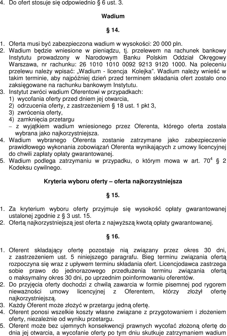 Na poleceniu przelewu należy wpisać: Wadium - licencja Kolejka.