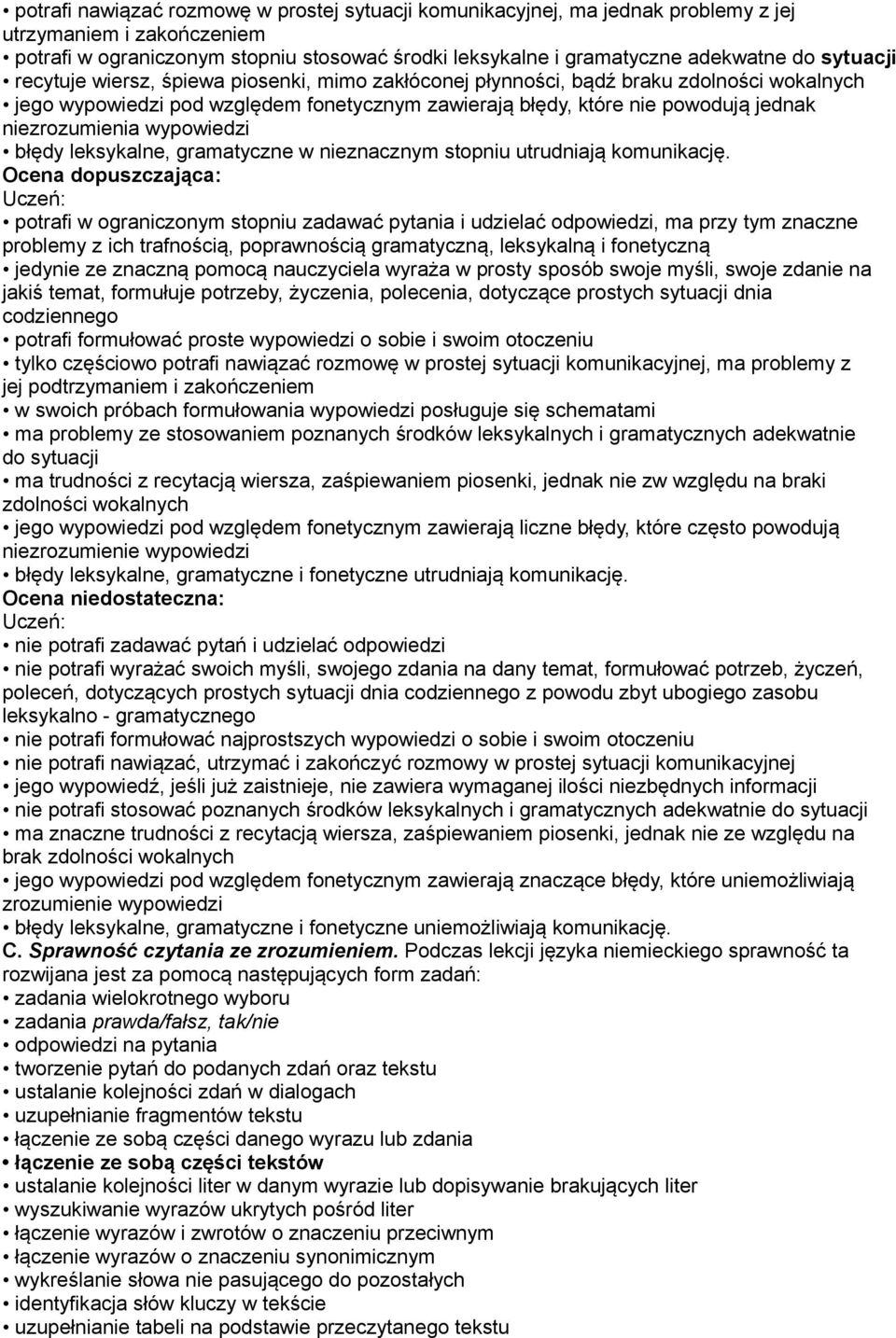 wypowiedzi błędy leksykalne, gramatyczne w nieznacznym stopniu utrudniają komunikację.