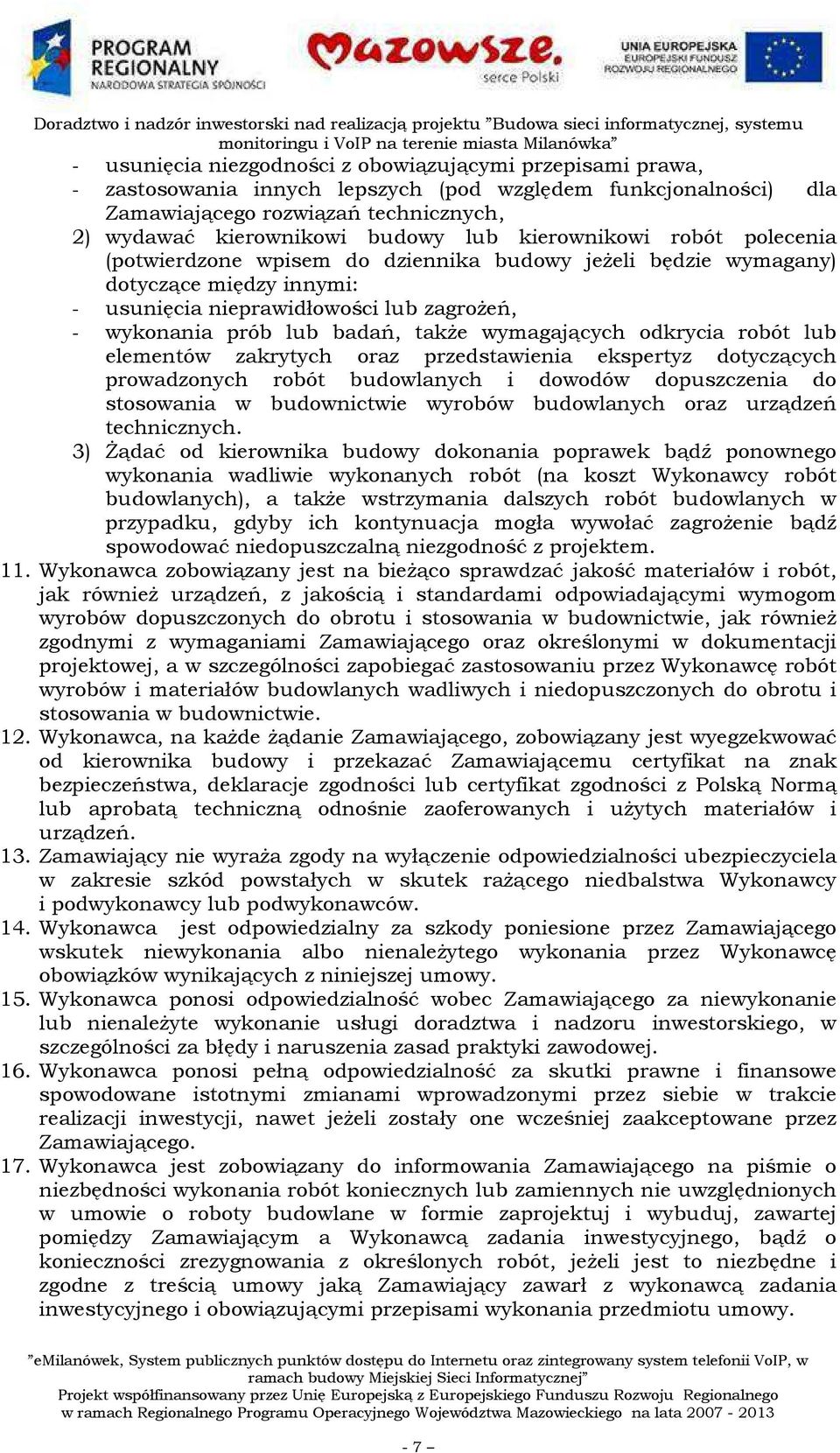 wymagających odkrycia robót lub elementów zakrytych oraz przedstawienia ekspertyz dotyczących prowadzonych robót budowlanych i dowodów dopuszczenia do stosowania w budownictwie wyrobów budowlanych