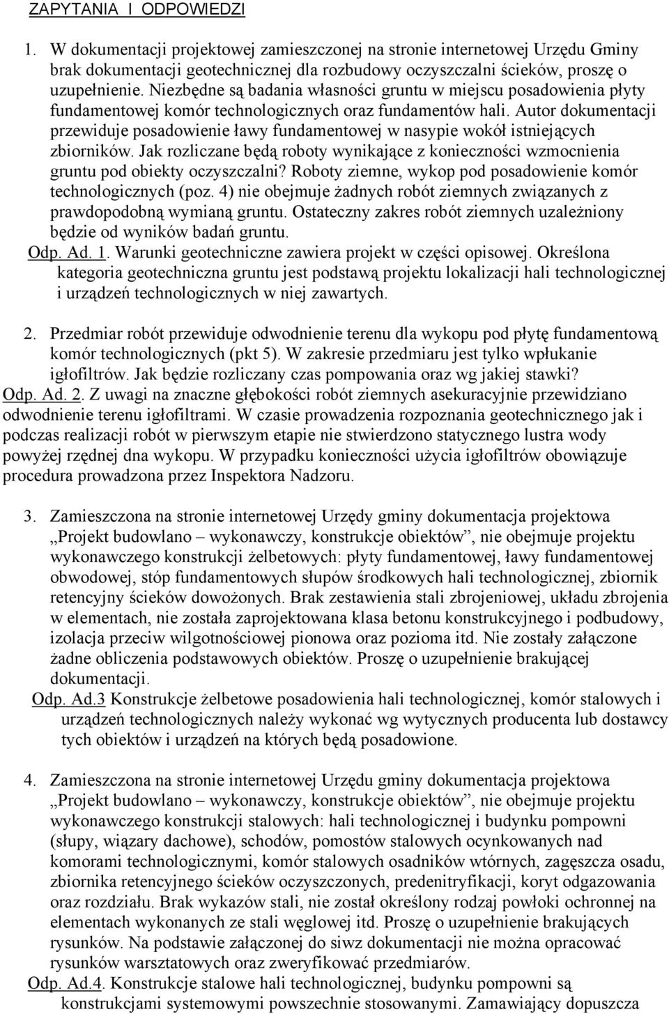 Autor dokumentacji przewiduje posadowienie ławy fundamentowej w nasypie wokół istniejących zbiorników. Jak rozliczane będą roboty wynikające z konieczności wzmocnienia gruntu pod obiekty oczyszczalni?