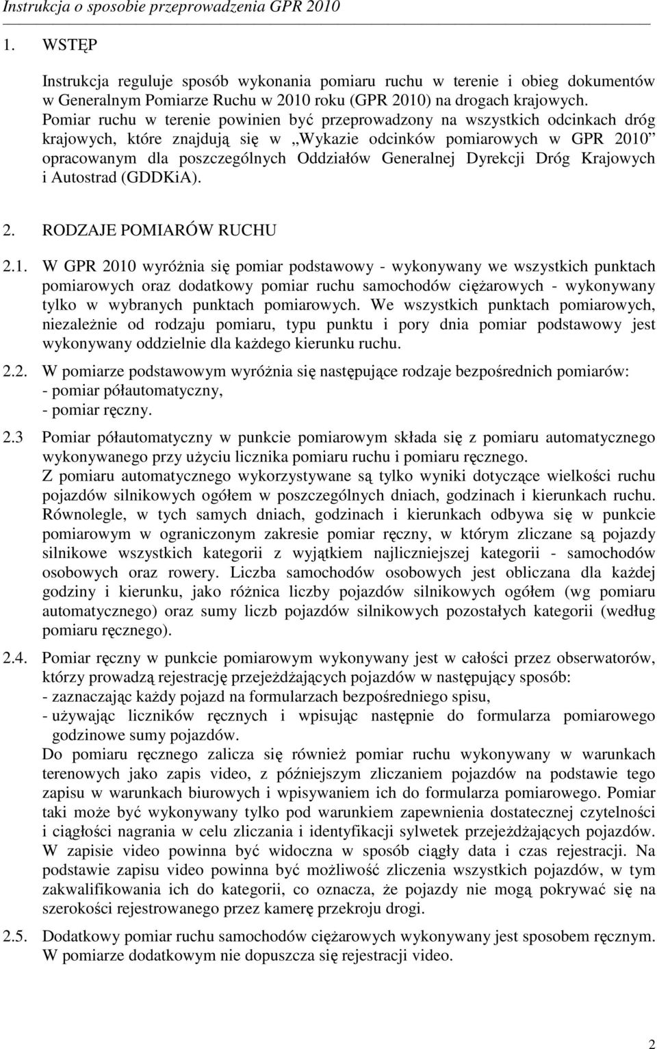 Generalnej Dyrekcji Dróg Krajowych i Autostrad (GDDKiA). 2. RODZAJE POMIARÓW RUCHU 2.1.