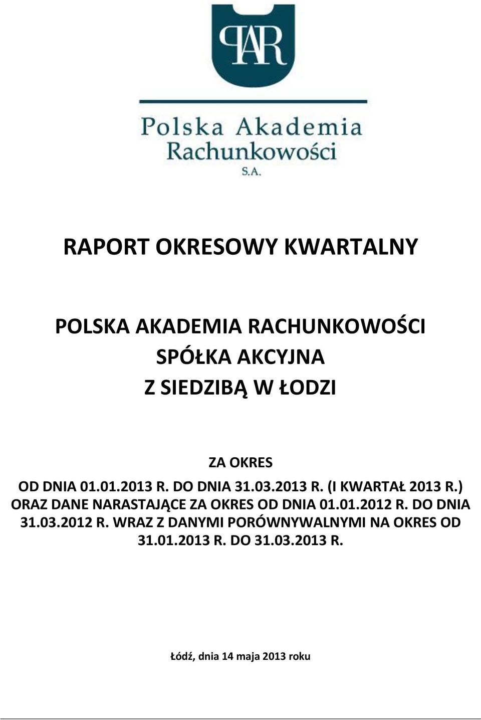 ) ORAZ DANE NARASTAJĄCE ZA OKRES OD DNIA 01.01.2012 R.