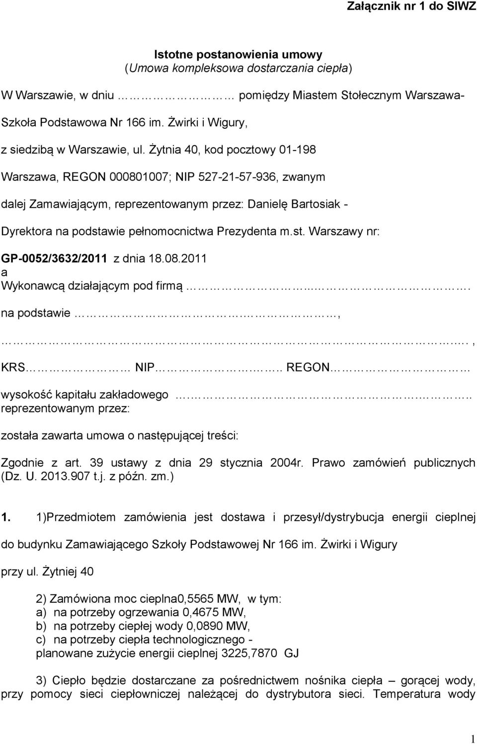 st. Warszawy nr: GP-0052/3632/2011 z dnia 18.08.2011 a Wykonawcą działającym pod firmą.... na podstawie.,.., KRS NIP... REGON wysokość kapitału zakładowego.