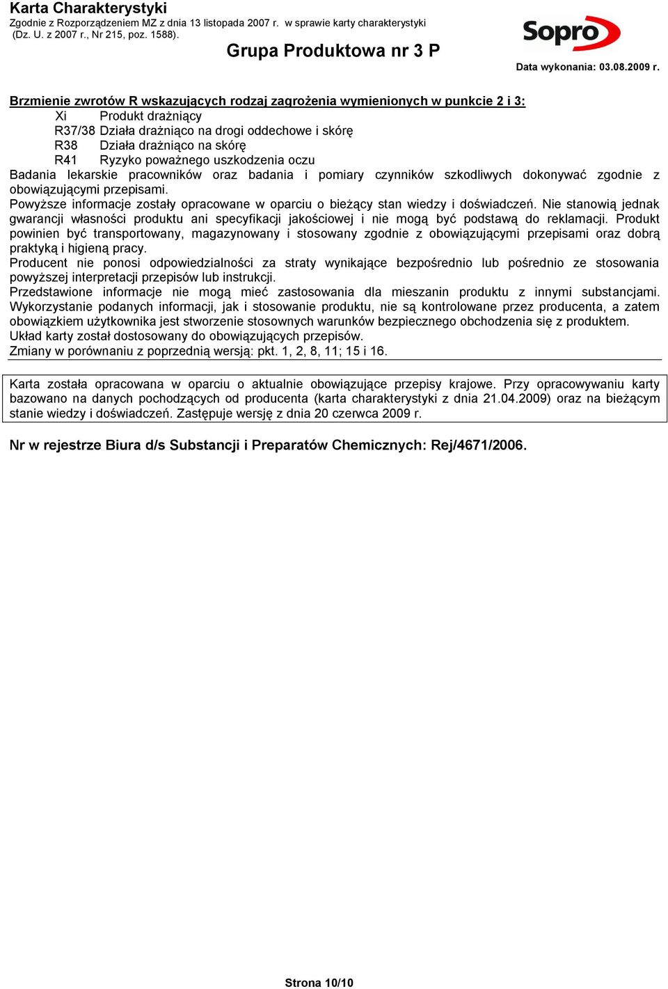 Powyższe informacje zostały opracowane w oparciu o bieżący stan wiedzy i doświadczeń.