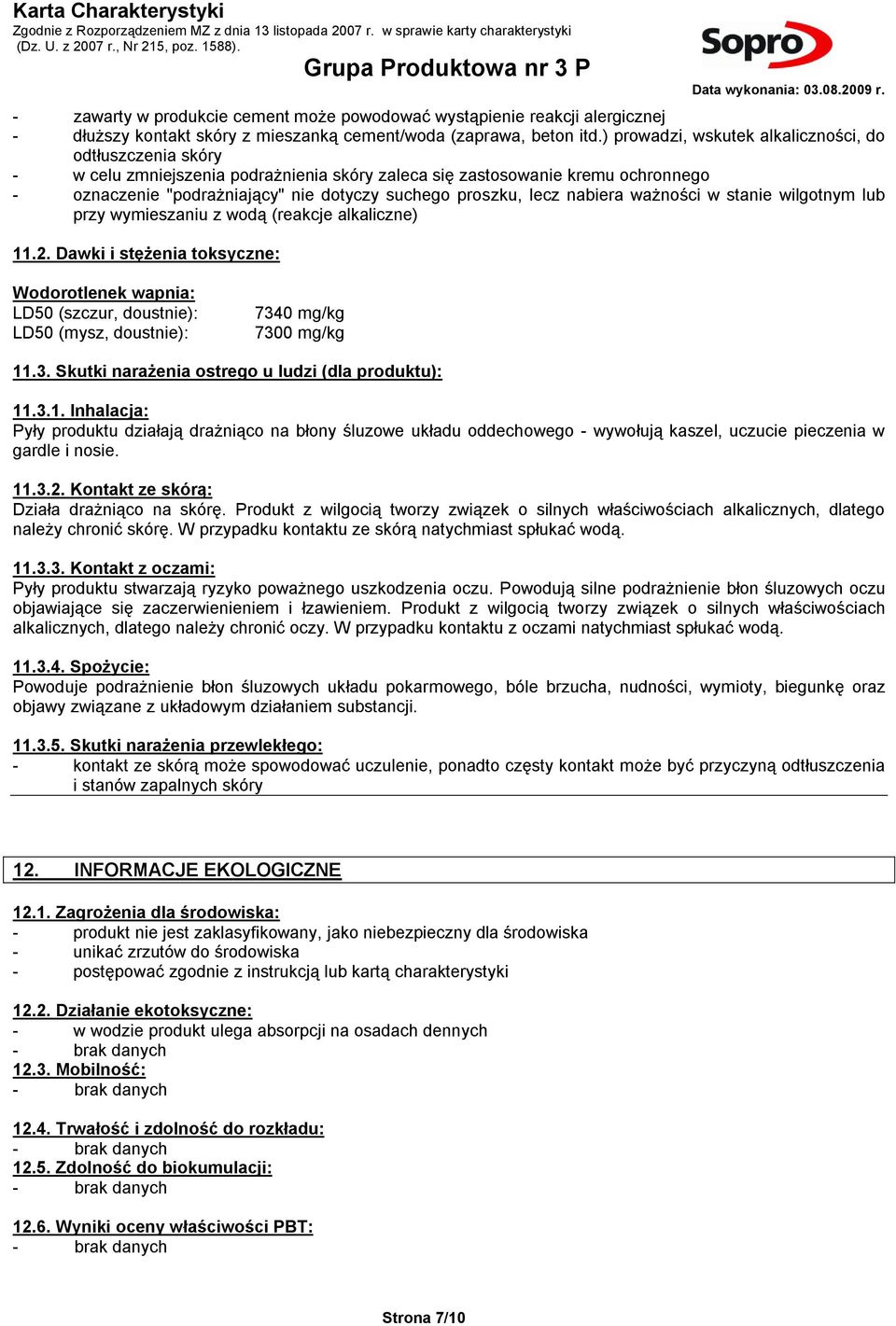 lecz nabiera ważności w stanie wilgotnym lub przy wymieszaniu z wodą (reakcje alkaliczne) 11.2.