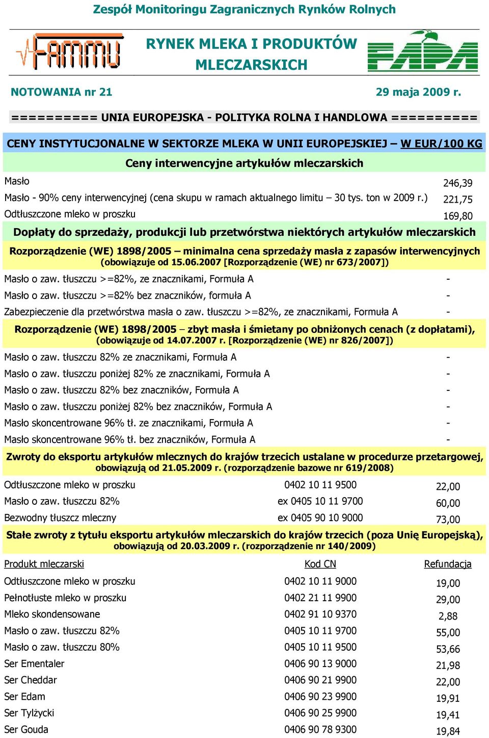 interwencyjnej (cena skupu w ramach aktualnego limitu 30 tys. ton w 2009 r.