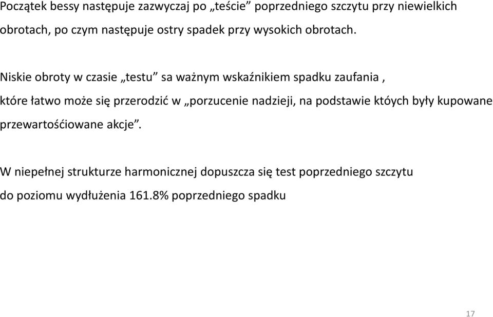 Niskie obroty w czasie testu sa ważnym wskaźnikiem spadku zaufania, które łatwo może się przerodzić w porzucenie