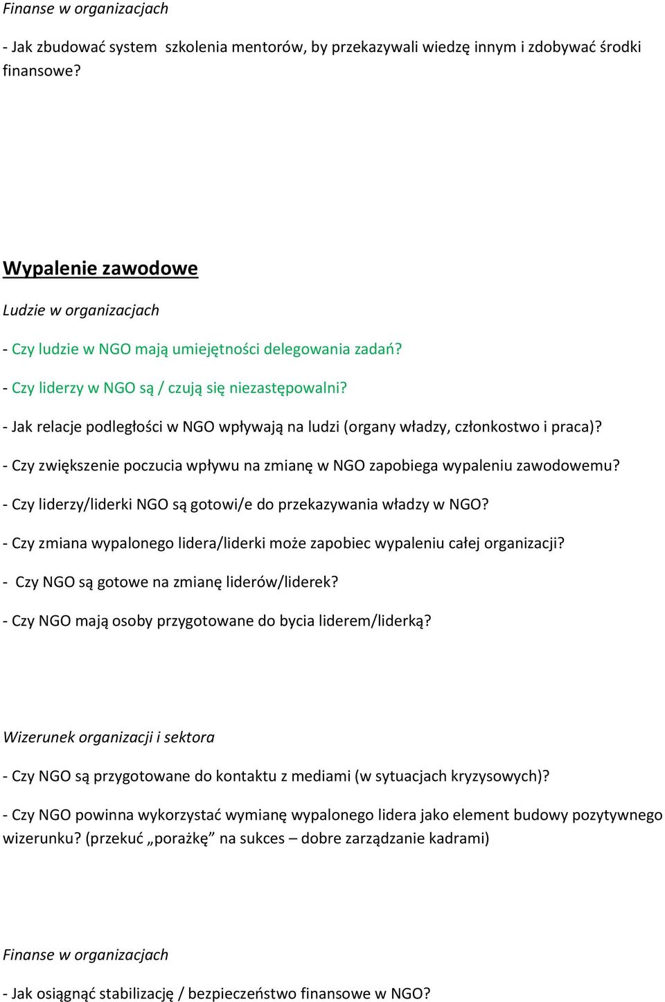 - Jak relacje podległości w NGO wpływają na ludzi (organy władzy, członkostwo i praca)? - Czy zwiększenie poczucia wpływu na zmianę w NGO zapobiega wypaleniu zawodowemu?