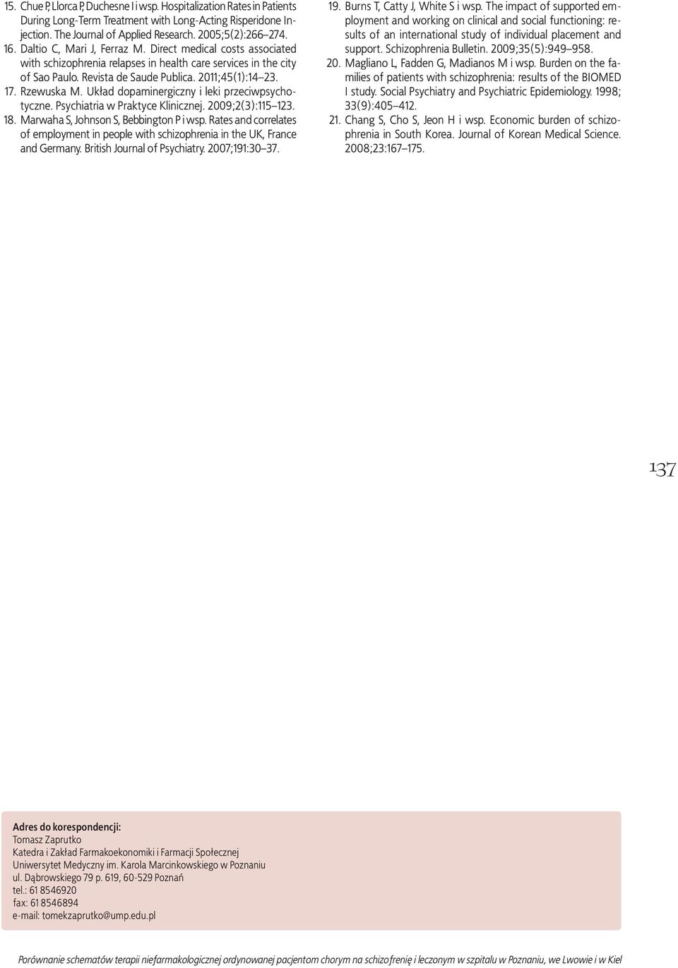Układ dopaminergiczny i leki przeciwpsychotyczne. Psychiatria w Praktyce Klinicznej. 2009;2(3):115 123. 18. Marwaha S, Johnson S, Bebbington P i wsp.