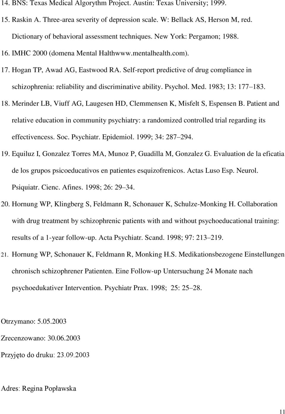 Self-report predictive of drug compliance in schizophrenia: reliability and discriminative ability. Psychol. Med. 1983; 13: 177 183