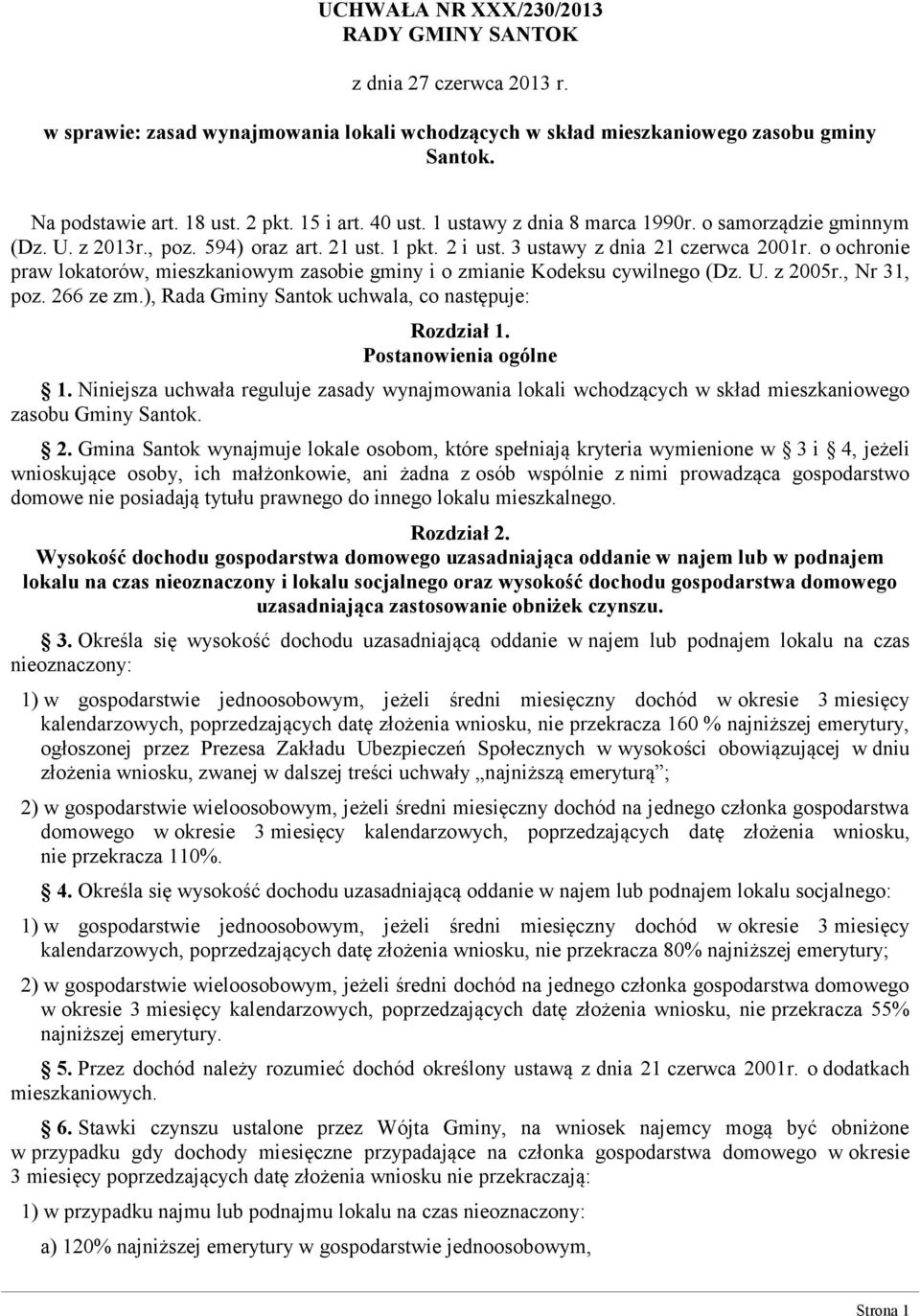 o ochronie praw lokatorów, mieszkaniowym zasobie gminy i o zmianie Kodeksu cywilnego (Dz. U. z 2005r., Nr 31, poz. 266 ze zm.), Rada Gminy Santok uchwala, co następuje: Rozdział 1.