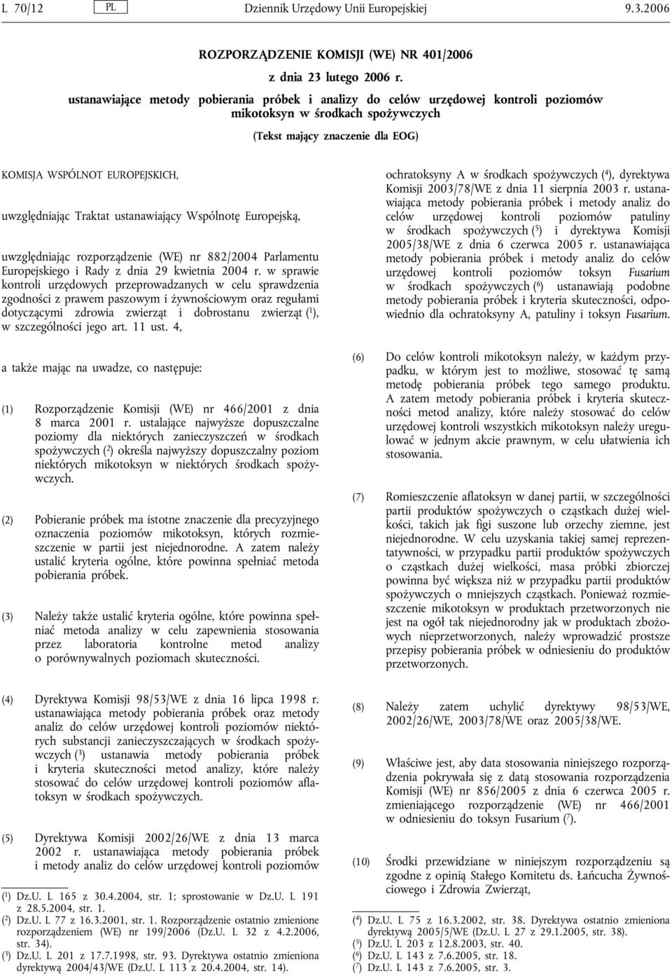 Traktat ustanawiający Wspólnotę Europejską, uwzględniając rozporządzenie (WE) nr 882/2004 Parlamentu Europejskiego i Rady z dnia 29 kwietnia 2004 r.