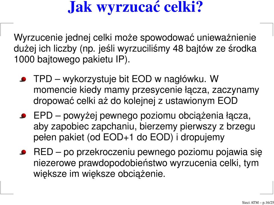W momencie kiedy mamy przesycenie łacza, zaczynamy dropować celki aż do kolejnej z ustawionym EOD EPD powyżej pewnego poziomu obciażenia łacza,