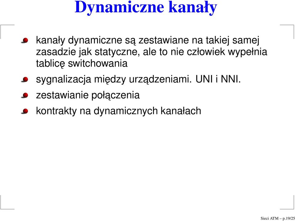 tablicę switchowania sygnalizacja między urzadzeniami. UNI i NNI.