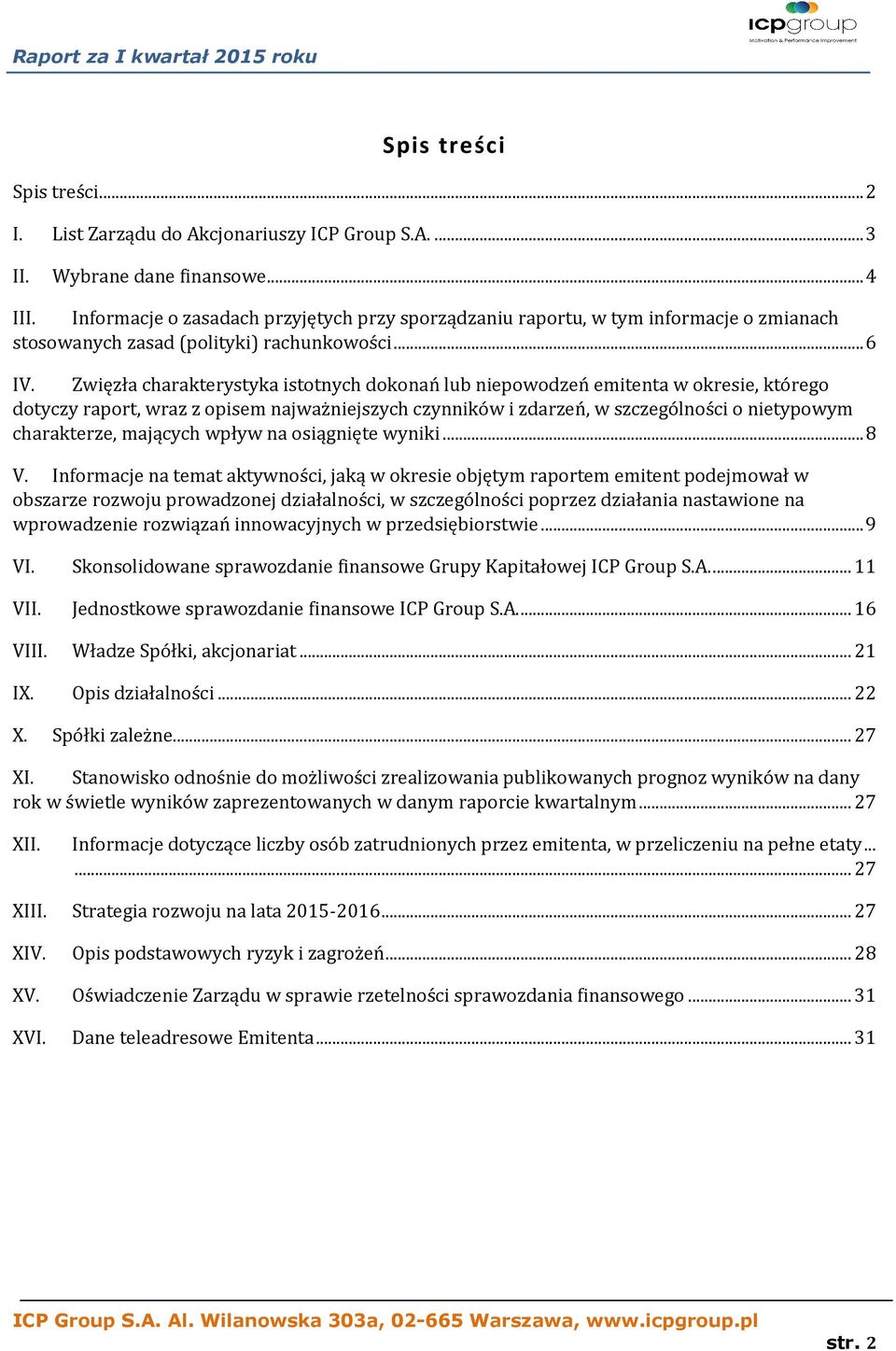 Zwięzła charakterystyka istotnych dokonań lub niepowodzeń emitenta w okresie, którego dotyczy raport, wraz z opisem najważniejszych czynników i zdarzeń, w szczególności o nietypowym charakterze,