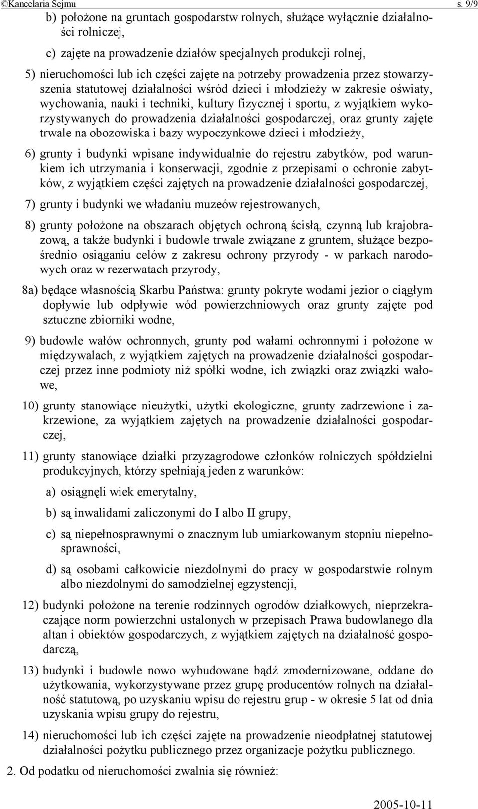 potrzeby prowadzenia przez stowarzyszenia statutowej działalności wśród dzieci i młodzieży w zakresie oświaty, wychowania, nauki i techniki, kultury fizycznej i sportu, z wyjątkiem wykorzystywanych