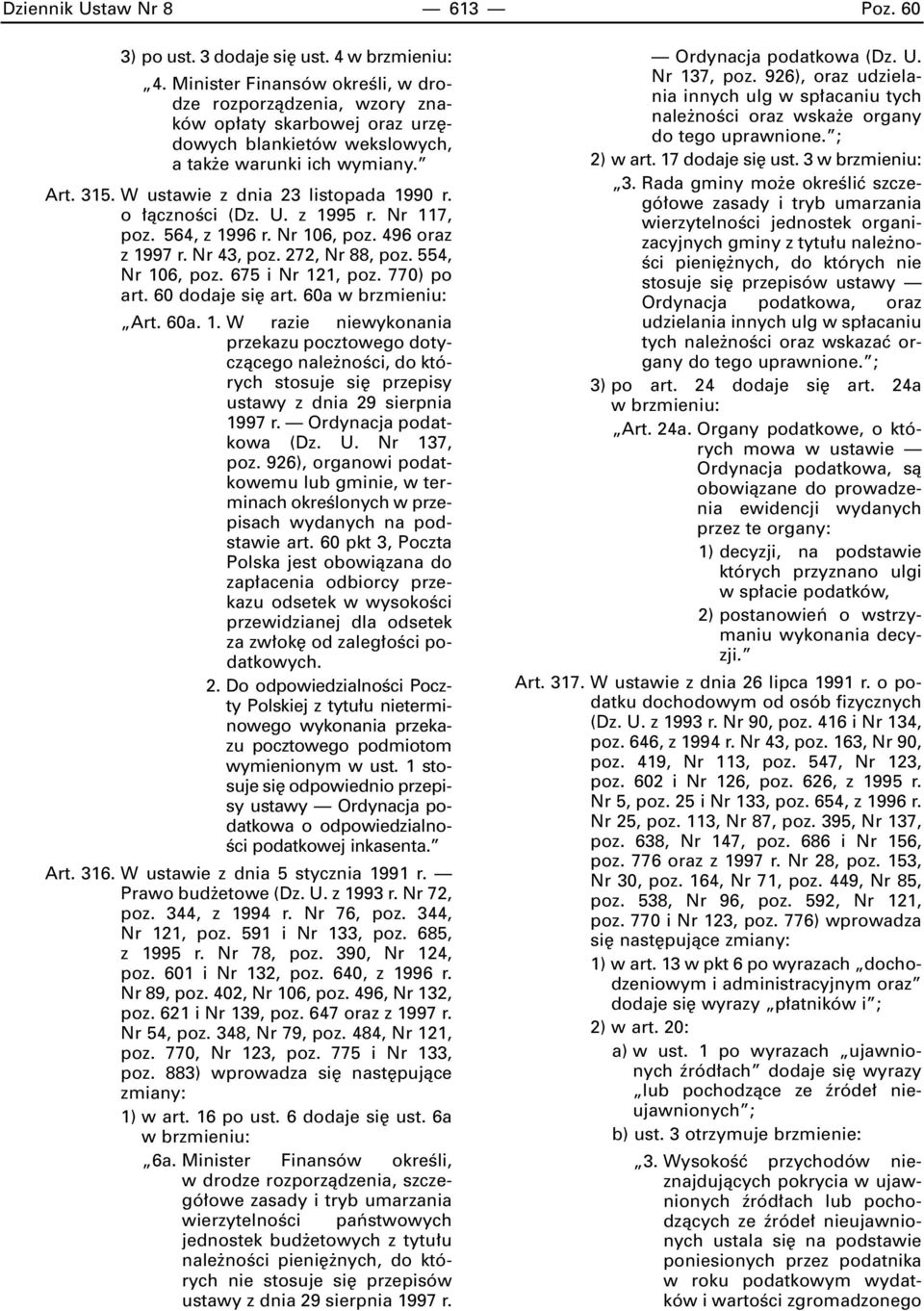 o àcznoêci (Dz. U. z 1995 r. Nr 117, poz. 564, z 1996 r. Nr 106, poz. 496 oraz z 1997 r. Nr 43, poz. 272, Nr 88, poz. 554, Nr 106, poz. 675 i Nr 121, poz. 770) po art. 60 dodaje si art.