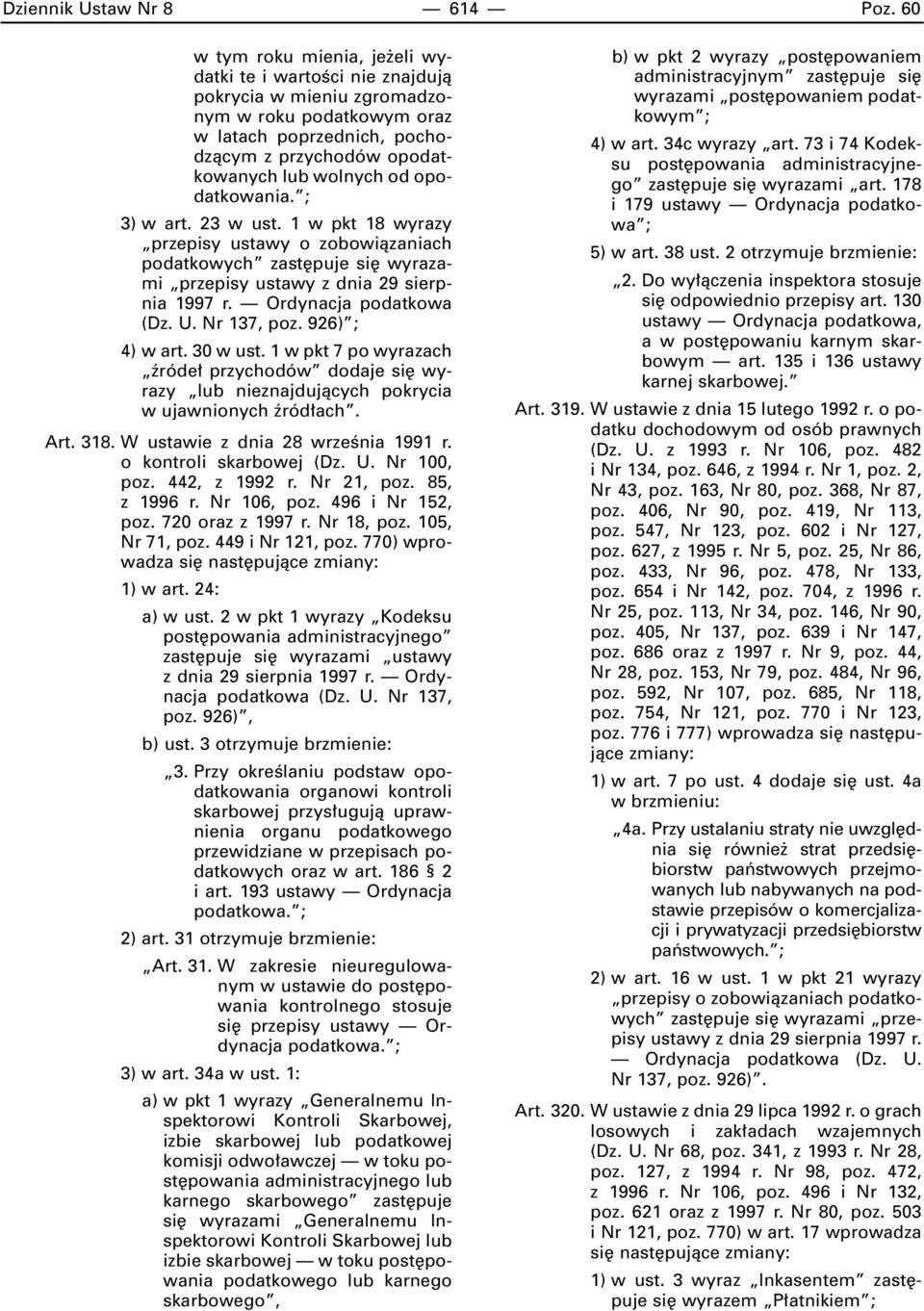 opodatkowania. ; 3) w art. 23 w ust. 1 w pkt 18 wyrazy przepisy ustawy o zobowiàzaniach podatkowych zast puje si wyrazami przepisy ustawy z dnia 29 sierpnia 1997 r. Ordynacja podatkowa (Dz. U.