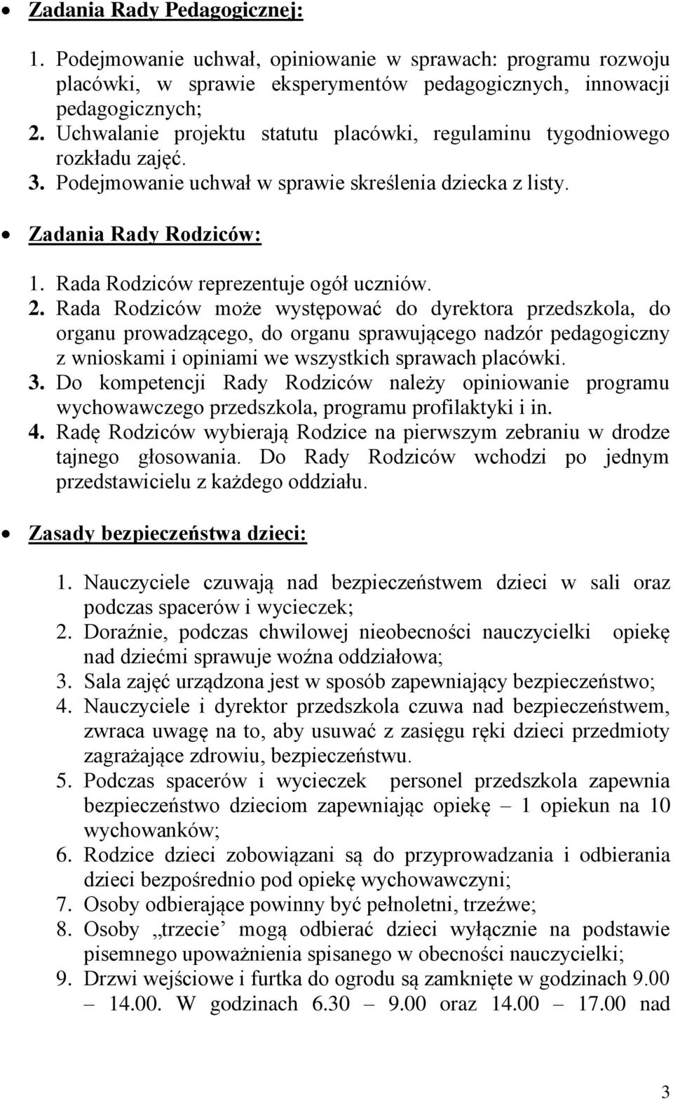 Rada Rodziców reprezentuje ogół uczniów. 2.