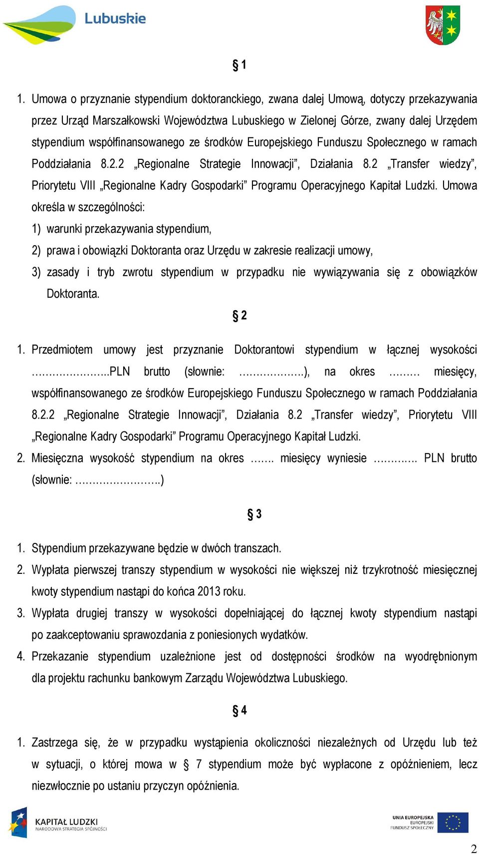 2 Transfer wiedzy, Priorytetu VIII Regionalne Kadry Gospodarki Programu Operacyjnego Kapitał Ludzki.