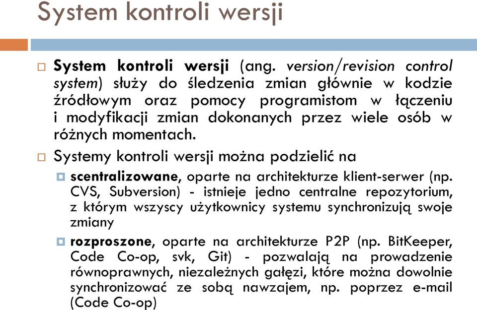 różnych momentach. Systemy kontroli wersji można podzielić na scentralizowane, oparte na architekturze klient-serwer (np.