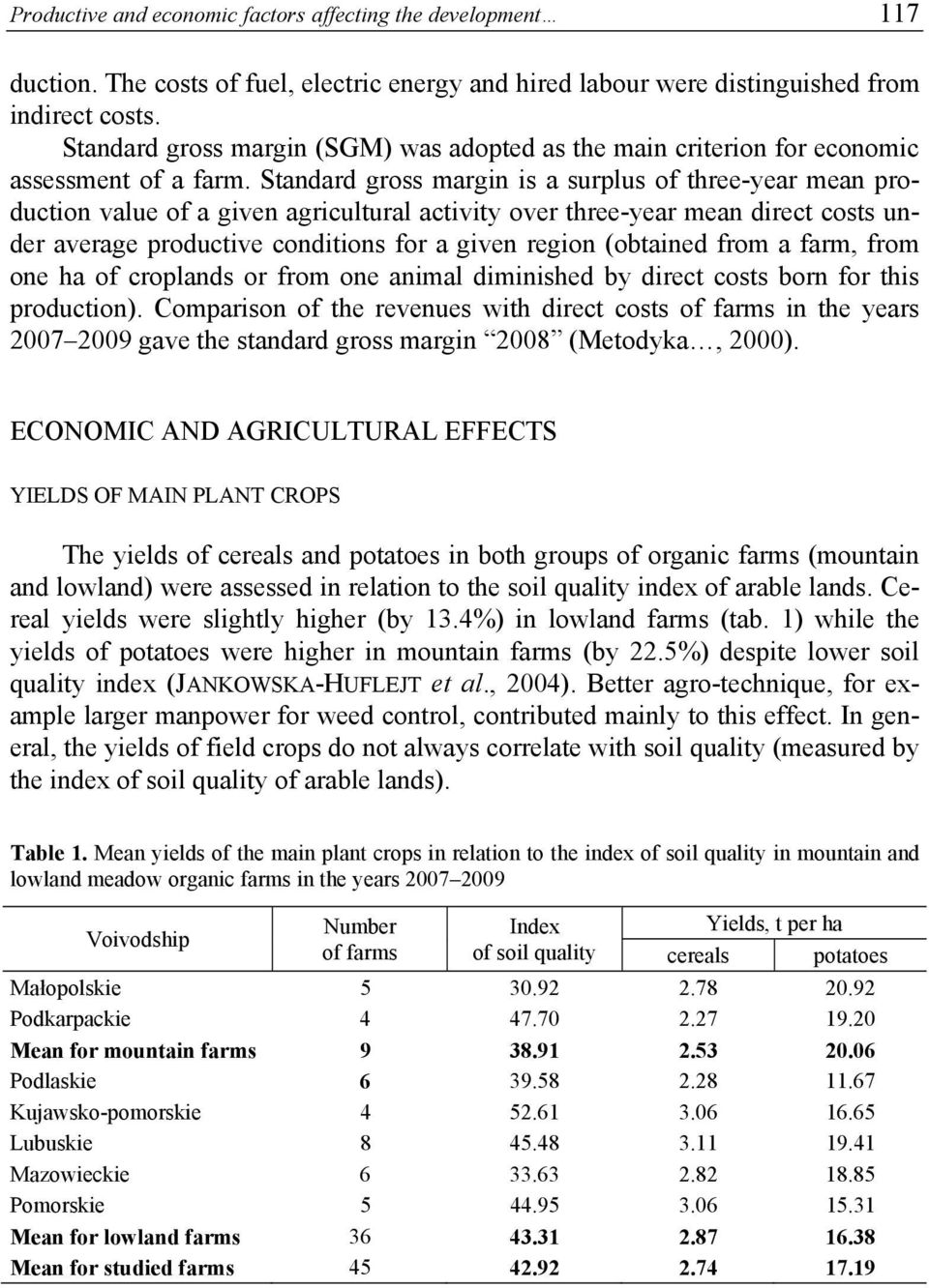 Standard gross margin is a surplus of three-year mean production value of a given agricultural activity over three-year mean direct costs under average productive conditions for a given region