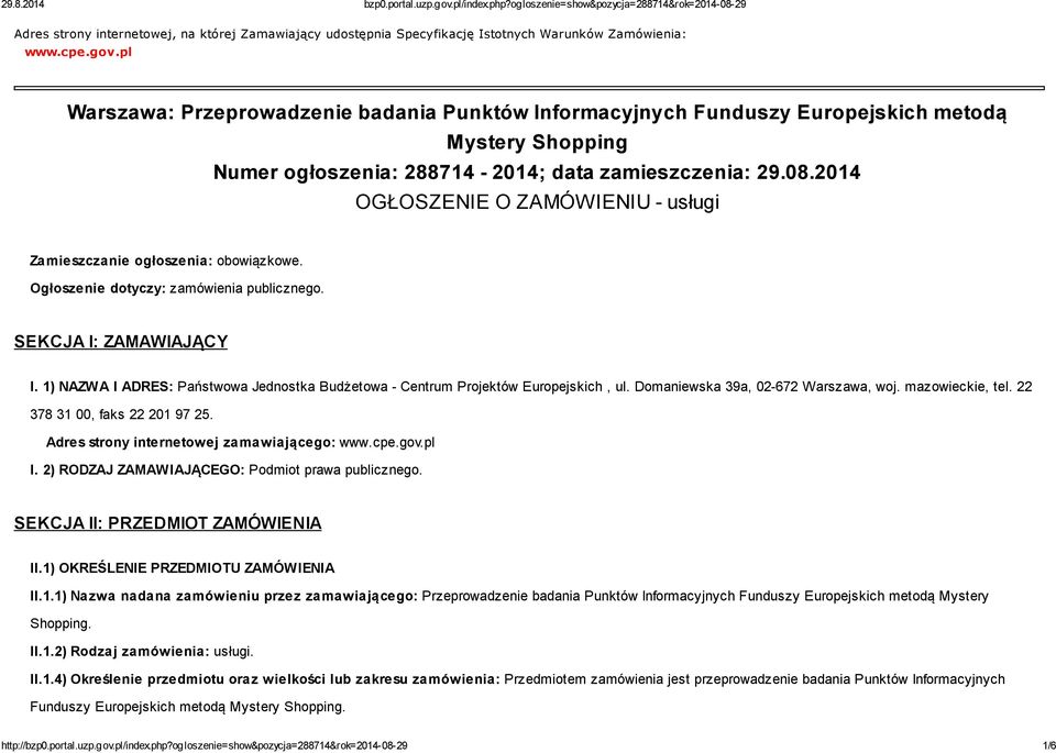 2014 OGŁOSZENIE O ZAMÓWIENIU - usługi Zamieszczanie ogłoszenia: obowiązkowe. Ogłoszenie dotyczy: zamówienia publicznego. SEKCJA I: ZAMAWIAJĄCY I.