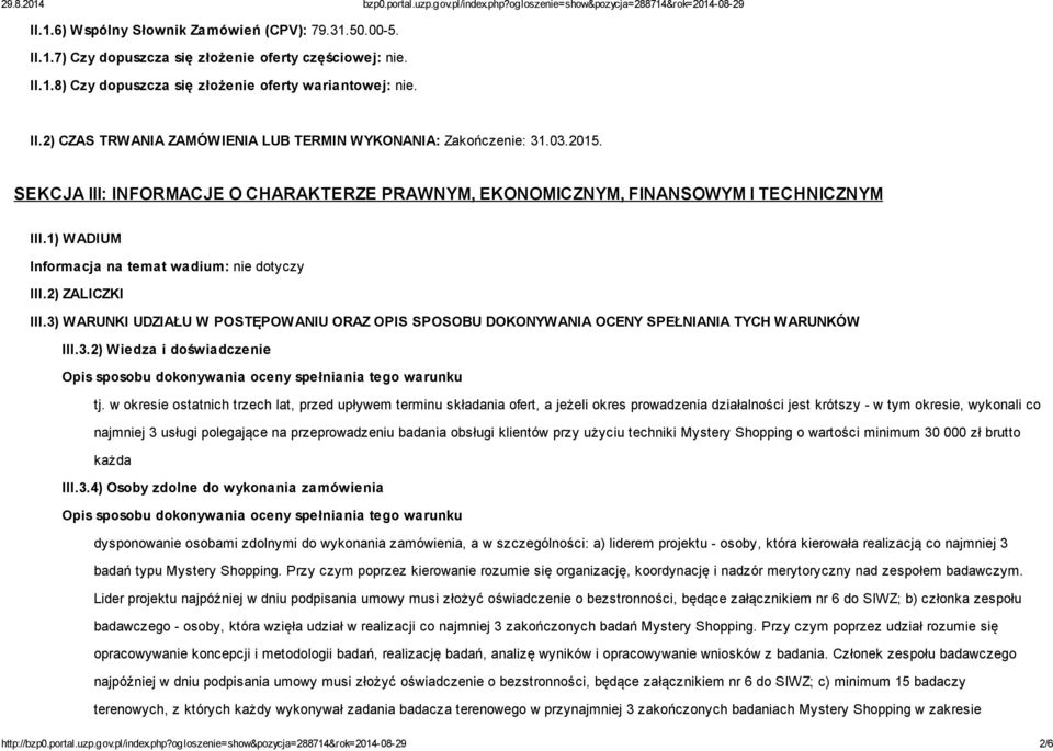 3) WARUNKI UDZIAŁU W POSTĘPOWANIU ORAZ OPIS SPOSOBU DOKONYWANIA OCENY SPEŁNIANIA TYCH WARUNKÓW III.3.2) Wiedza i doświadczenie Opis sposobu dokonywania oceny spełniania tego warunku tj.