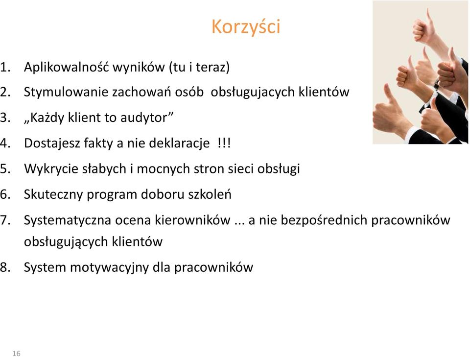 Dostajesz fakty a nie deklaracje!!! 5. Wykryciesłabychimocnychstronsieciobsługi 6.