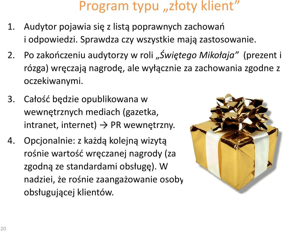 3. Całośćbędzieopublikowanaw wewnętrznychmediach(gazetka, intranet, internet) PR wewnętrzny. 4.