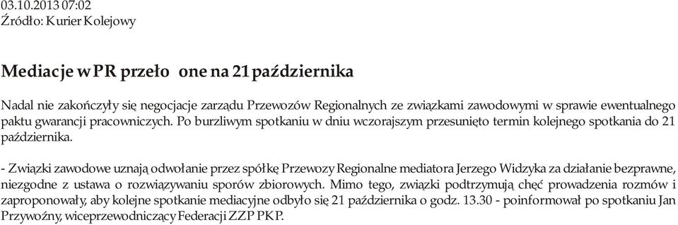 ewentualnego paktu gwarancji pracowniczych. Po burzliwym spotkaniu w dniu wczorajszym przesunięto termin kolejnego spotkania do 21 października.
