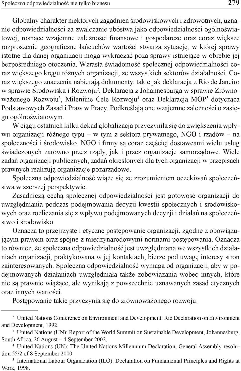 mogą wykraczać poza sprawy istniejące w obrębie jej bezpośredniego otoczenia.